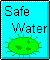 Safe Water